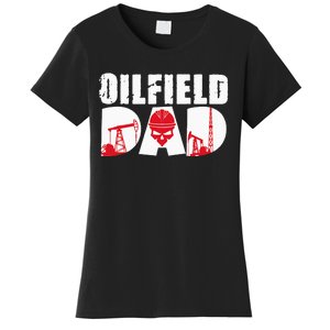 Oilfield Worker Rig Drilling Roughneck Oilfield Dad Women's T-Shirt