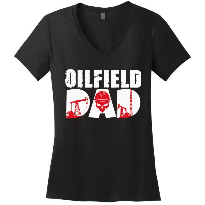 Oilfield Worker Rig Drilling Roughneck Oilfield Dad Women's V-Neck T-Shirt