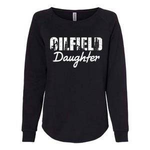 Oilfield Worker Rig Roughneck Oilfield Daughter Womens California Wash Sweatshirt