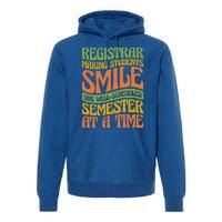 One Well Scheduled Semester At A Time School Registrar Gift Premium Hoodie