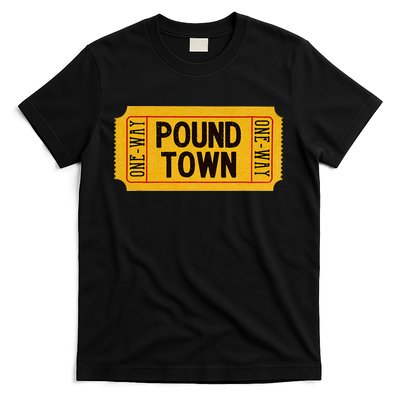 One Way Ticket To Poundtown One Way Ticket To Pound Town T-Shirt
