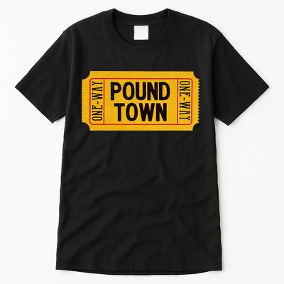 One Way Ticket To Poundtown One Way Ticket To Pound Town Tall T-Shirt