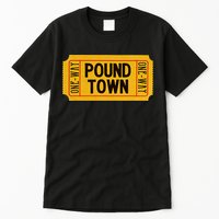 One Way Ticket To Poundtown One Way Ticket To Pound Town Tall T-Shirt