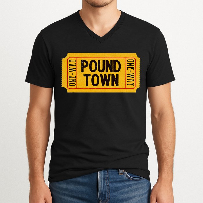 One Way Ticket To Poundtown One Way Ticket To Pound Town V-Neck T-Shirt