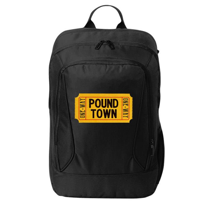 One Way Ticket To Poundtown One Way Ticket To Pound Town City Backpack