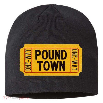 One Way Ticket To Poundtown One Way Ticket To Pound Town Sustainable Beanie