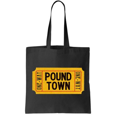 One Way Ticket To Poundtown One Way Ticket To Pound Town Bag