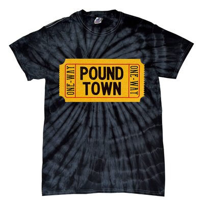 One Way Ticket To Poundtown One Way Ticket To Pound Town Tie-Dye T-Shirt