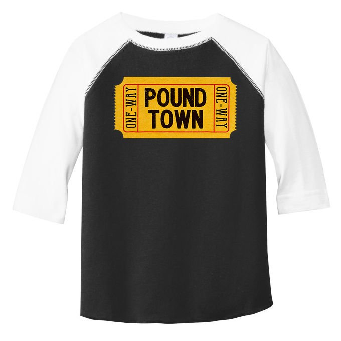 One Way Ticket To Poundtown One Way Ticket To Pound Town Toddler Fine Jersey T-Shirt