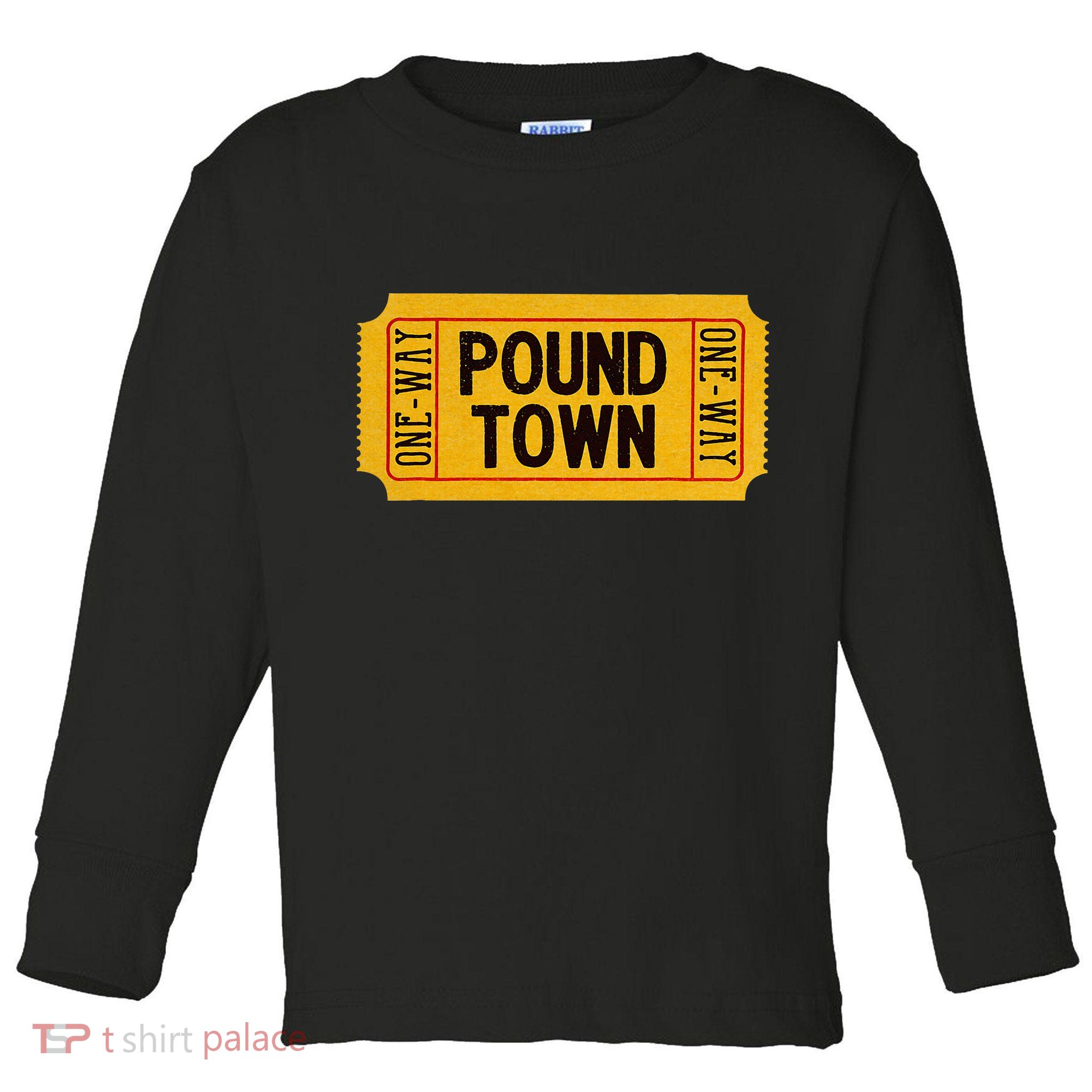 One Way Ticket To Poundtown One Way Ticket To Pound Town Toddler Long Sleeve Shirt