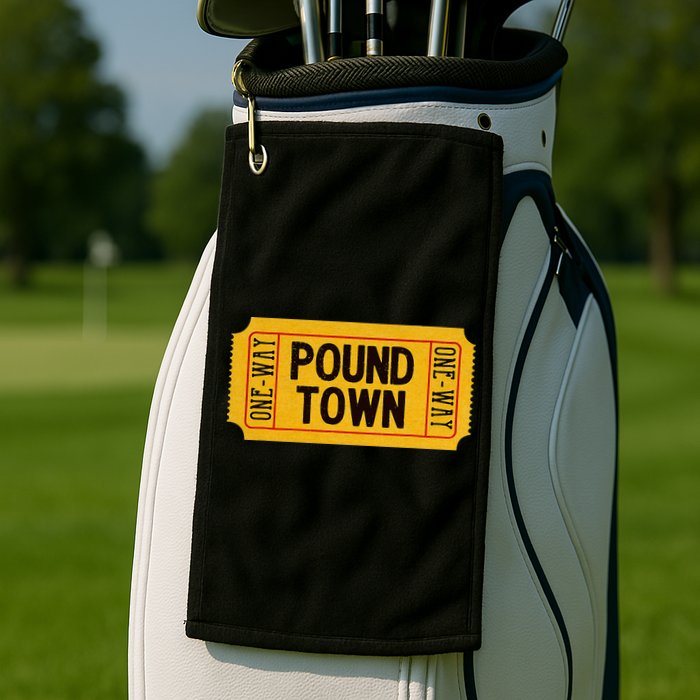 One Way Ticket To Poundtown One Way Ticket To Pound Town Golf Towel