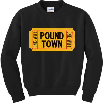 One Way Ticket To Poundtown One Way Ticket To Pound Town Kids Sweatshirt