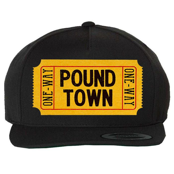 One Way Ticket To Poundtown One Way Ticket To Pound Town Wool Snapback Cap