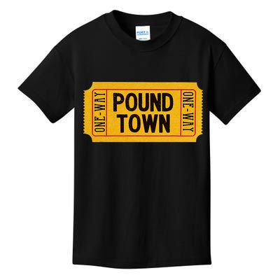 One Way Ticket To Poundtown One Way Ticket To Pound Town Kids T-Shirt