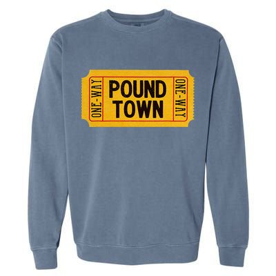One Way Ticket To Poundtown One Way Ticket To Pound Town Garment-Dyed Sweatshirt