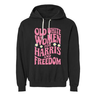 Old White Women For Harris And Freedom Kamala Harris Garment-Dyed Fleece Hoodie