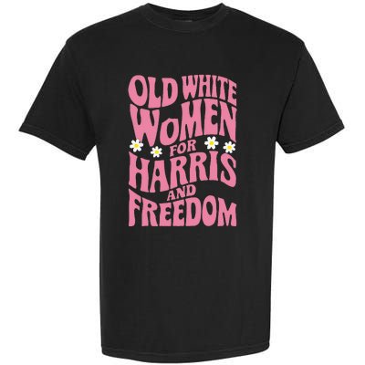 Old White Women For Harris And Freedom Kamala Harris Garment-Dyed Heavyweight T-Shirt