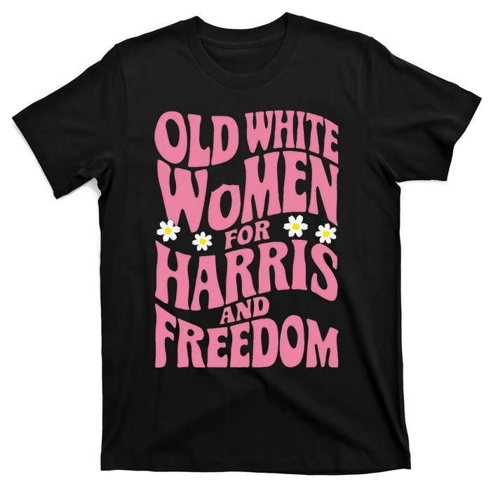 Old White Women For Harris And Freedom Kamala Harris T-Shirt