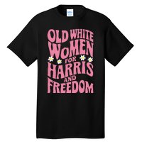 Old White Women For Harris And Freedom Kamala Harris Tall T-Shirt