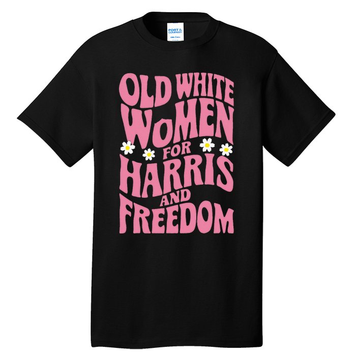 Old White Women For Harris And Freedom Kamala Harris Tall T-Shirt