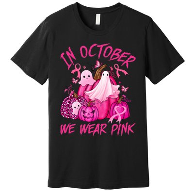 October We Wear Pink Pumpkin Ghost Halloween Breast Cancer Premium T-Shirt