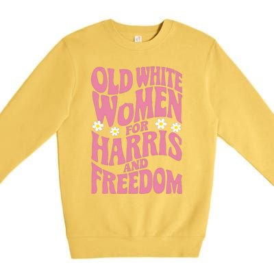 Old White Women For Harris And Freedom Kamala Harris Premium Crewneck Sweatshirt