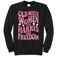 Old White Women For Harris And Freedom Kamala Harris Tall Sweatshirt