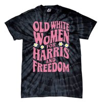 Old White Women For Harris And Freedom Kamala Harris Tie-Dye T-Shirt