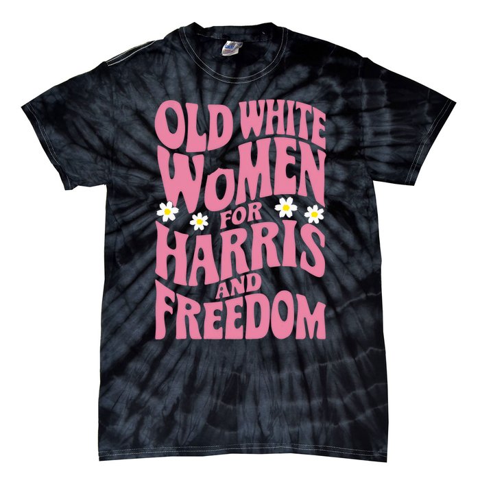 Old White Women For Harris And Freedom Kamala Harris Tie-Dye T-Shirt