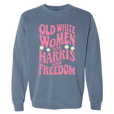 Old White Women For Harris And Freedom Kamala Harris Garment-Dyed Sweatshirt