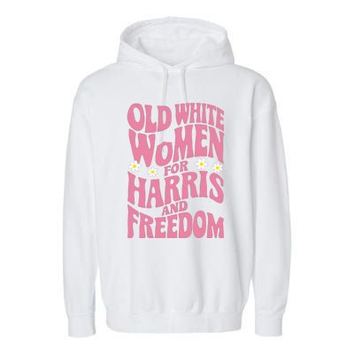 Old White Women For Harris And Freedom Kamala Harris Garment-Dyed Fleece Hoodie