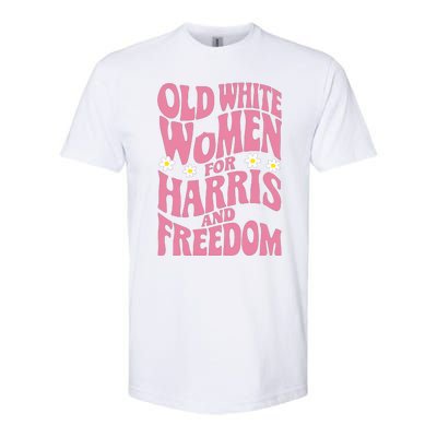 Old White Women For Harris And Freedom Kamala Harris Softstyle CVC T-Shirt