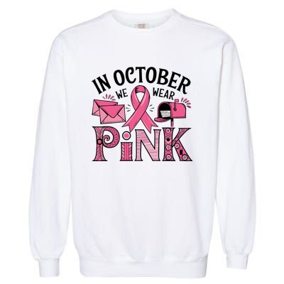 October We Wear Breast Cancer Awareness Postal Worker Garment-Dyed Sweatshirt