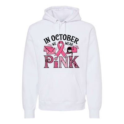 October We Wear Breast Cancer Awareness Postal Worker Premium Hoodie