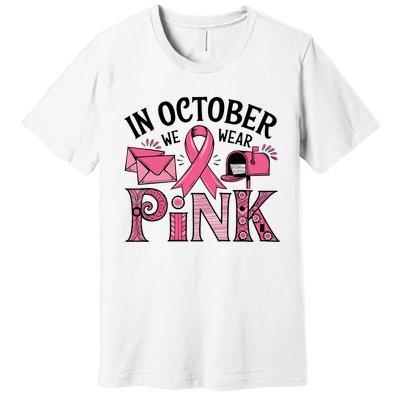 October We Wear Breast Cancer Awareness Postal Worker Premium T-Shirt