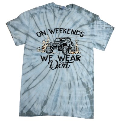 On Weekends We Wear Dirt Sxs Utv Tie-Dye T-Shirt