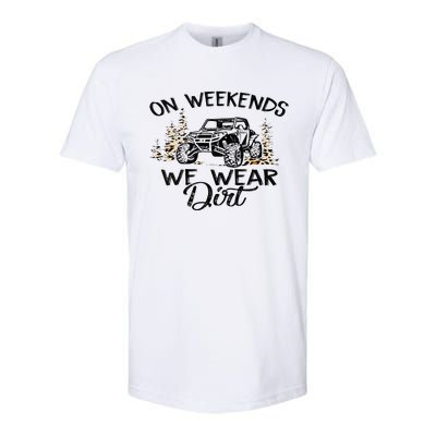 On Weekends We Wear Dirt Sxs Utv Softstyle® CVC T-Shirt