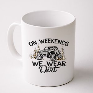 On Weekends We Wear Dirt Sxs Utv Coffee Mug