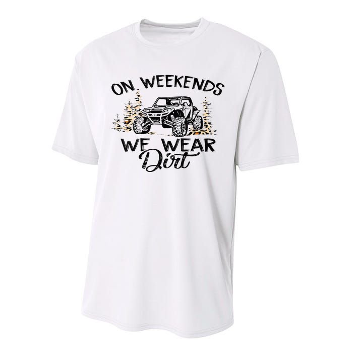 On Weekends We Wear Dirt Sxs Utv Performance Sprint T-Shirt