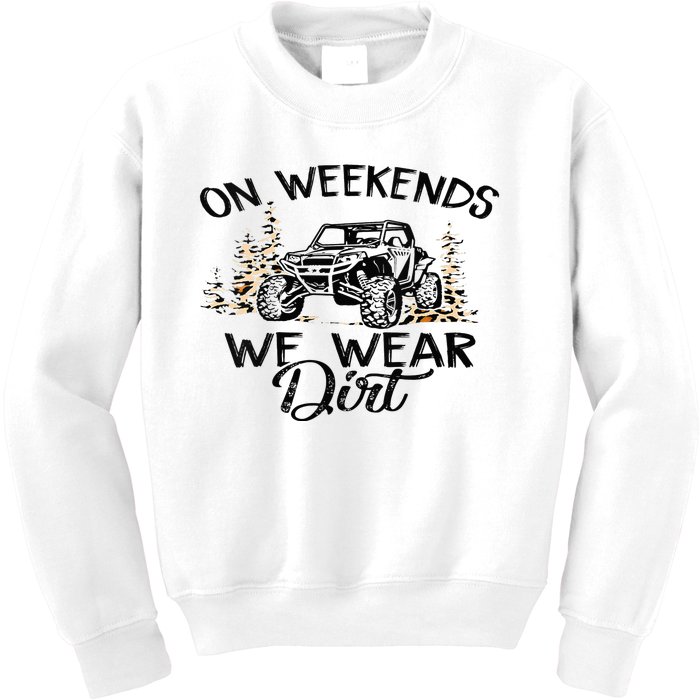 On Weekends We Wear Dirt Sxs Utv Kids Sweatshirt