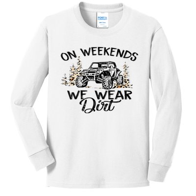 On Weekends We Wear Dirt Sxs Utv Kids Long Sleeve Shirt