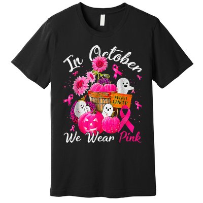 October We Wear Pink Pumpkin Ghost Halloween Breast Cancer Premium T-Shirt