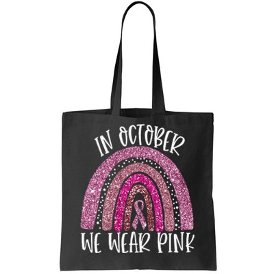 October We Wear Pink Rainbow Breast Cancer Awareness Ribbon Tote Bag