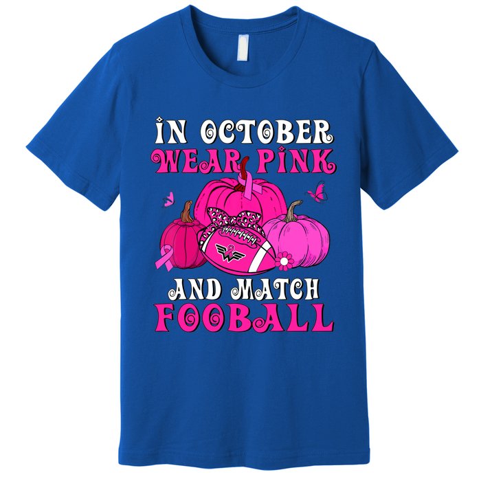 October We Wear Pink Football Breast Cancer Support Gift Premium T-Shirt