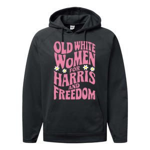 Old White Women For Harris And Freedom Kamala Harris Gift Performance Fleece Hoodie