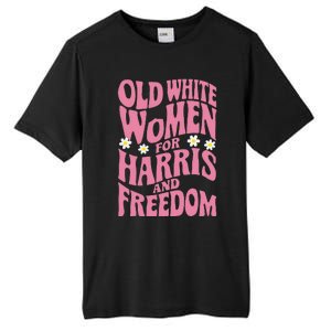 Old White Women For Harris And Freedom Kamala Harris Gift Tall Fusion ChromaSoft Performance T-Shirt