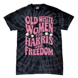 Old White Women For Harris And Freedom Kamala Harris Gift Tie-Dye T-Shirt