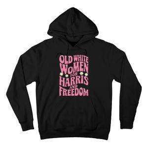 Old White Women For Harris And Freedom Kamala Harris Gift Tall Hoodie