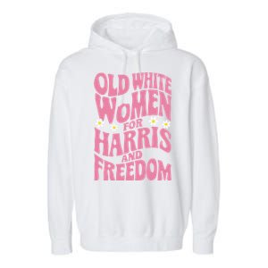 Old White Women For Harris And Freedom Kamala Harris Gift Garment-Dyed Fleece Hoodie