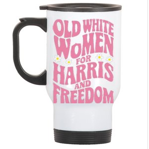 Old White Women For Harris And Freedom Kamala Harris Gift Stainless Steel Travel Mug